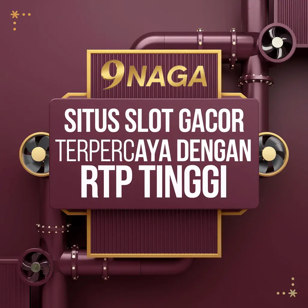 9NAGA: Situs Slot Gacor Terpercaya dengan RTP Tinggi dan Bonus Melimpah